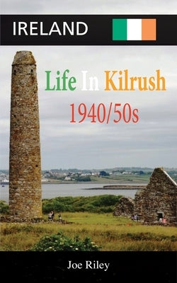 Ireland: Life in Kilrush by Riley, Joe