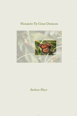 Monarchs Fly Great Distances by Wuest, Barbara