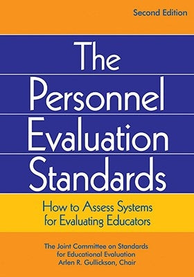 Personnel Evaluation Standards: How to Assess Systems for Evaluating Educators by Gullickson, Arlen R.