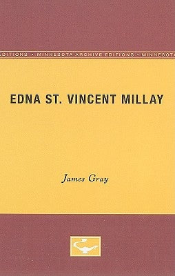 Edna St. Vincent Millay: University of Minnesota Pamphlets on American Writers by Gray, James