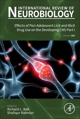 Effects of Peri-Adolescent Licit and Illicit Drug Use on the Developing CNS Part I: Volume 160 by Rahman, Shafiqur
