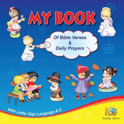 My Book of Bible Verses & Daily Prayers by Alexis, Kathy