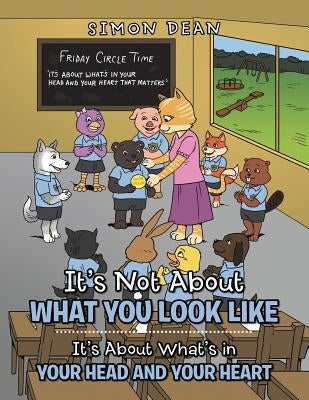 It'S Not About What You Look Like: It'S About What'S in Your Head and Your Heart by Dean, Simon