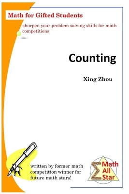 Counting: Math for Gifted Students by Zhou, Xing