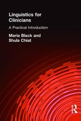 Linguistics for Clinicians: A Practical Introduction by Black, Maria