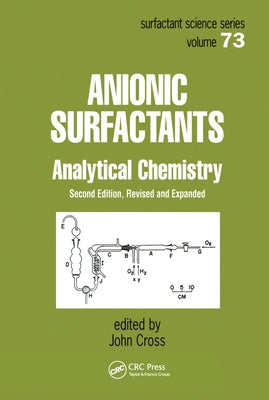Anionic Surfactants: Analytical Chemistry, Second Edition, by Cross, John