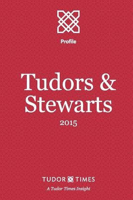 Tudors & Stewarts 2015 by Times, Tudor
