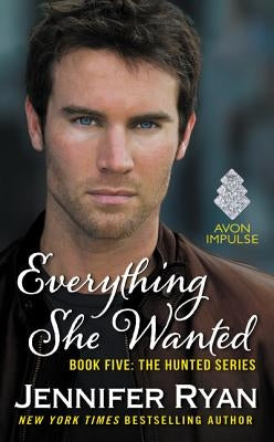Everything She Wanted: Book Five: The Hunted Series by Ryan, Jennifer