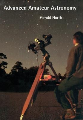 Advanced Amateur Astronomy by North, Gerald