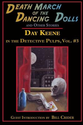 Death March of the Dancing Dolls and Other Stories: Vol. 3 Day Keene in the Detective Pulps by Crider, Bill