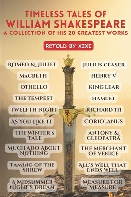Timeless Tales of William Shakespeare: A Collection of His 20 Greatest Works by Gupta, Gaurav Kanchan
