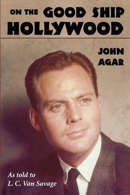 On the Good Ship Hollywood by Agar, John