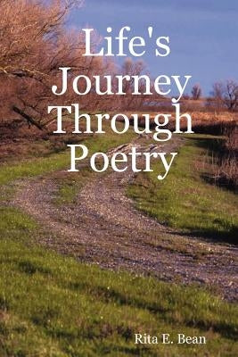 Life's Journey Through Poetry by Bean, Rita E.