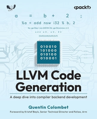 LLVM Code Generation: A deep dive into compiler backend development by Colombet, Quentin