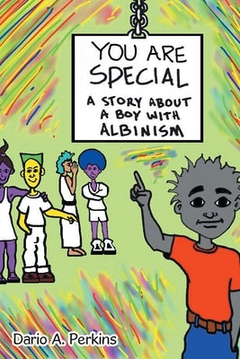 You Are Special: A Story About a Boy With Albinism by Perkins, Dario A.