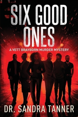 Six Good Ones: A Vett Brayborn Murder Mystery by Tanner, Sandra
