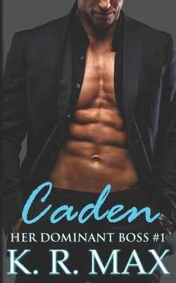 Caden: First Time Older Man Younger Woman Erotic Romance by Max, K. R.