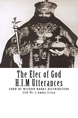 The Elec of God H.I.M Utterances by Amha Tsion, J.