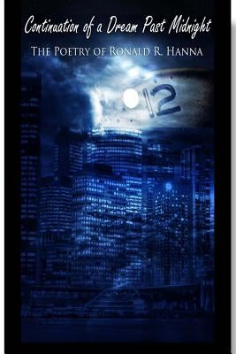 Continuation of a Dream Past Midnight by Hanna, Ronald R.
