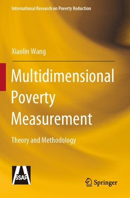 Multidimensional Poverty Measurement: Theory and Methodology by Wang, Xiaolin