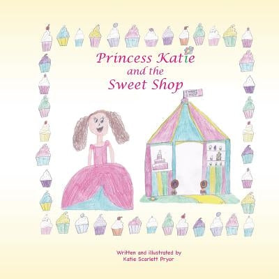 Princess Katie and the Sweet Shop by Pryor, Katie Scarlett