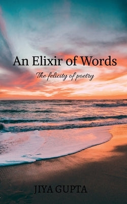 An Elixir of Words by Gupta, Jiya