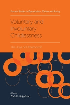 Voluntary and Involuntary Childlessness: The Joys of Otherhood? by Sappleton, Natalie