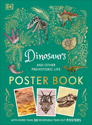 Dinosaurs and Other Prehistoric Life Poster Book: With More Than 30 Reversible Tear-Out Posters by DK