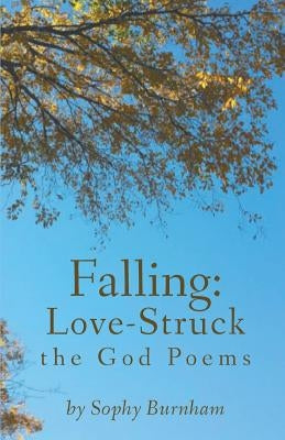 Falling: Love-Struck: the God Poems by Burnham, Sophy