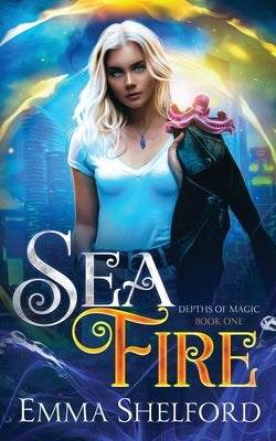 Sea Fire by Shelford, Emma