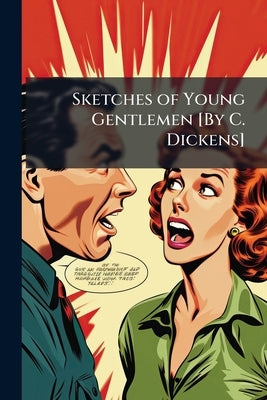 Sketches of Young Gentlemen [By C. Dickens] by Dickens, Charles