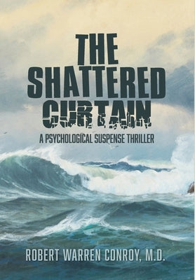 The Shattered Curtain: A Psychological Suspense Thriller by Conroy, Robert Warren