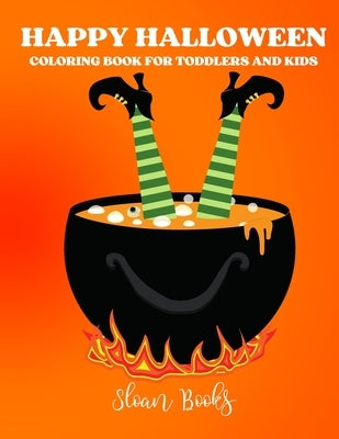 Happy Halloween: Coloring Book for Toddlers and Kids by Books, Sloan