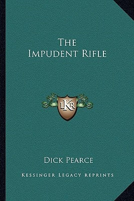 The Impudent Rifle by Pearce, Dick