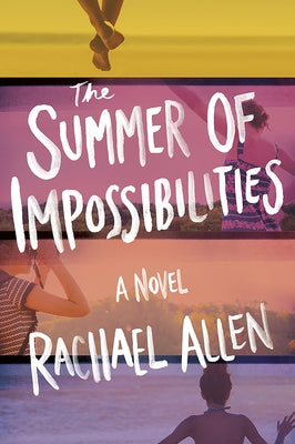 The Summer of Impossibilities by Allen, Rachael