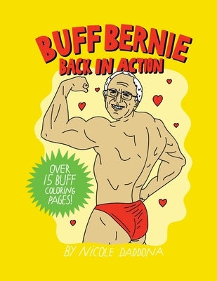 Buff Bernie: Back In Action: A Coloring Book For Berniacs by Daddona, Nicole