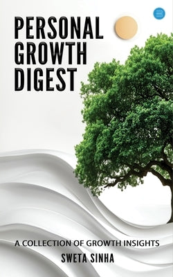 Personal Growth Digest by Sinha, Sweta