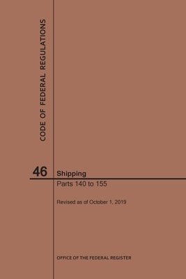 Code of Federal Regulations Title 46, Shipping, Parts 140-155, 2019 by Nara