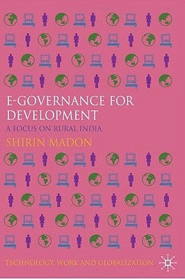 E-Governance for Development: A Focus on Rural India by Madon, S.