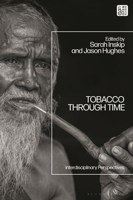 Tobacco Through Time: Interdisciplinary Perspectives by Inskip, Sarah