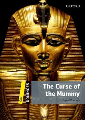 Dominoes, New Edition: Level 1: 400-Word Vocabulary the Curse of the Mummy by Hannan, Joyce