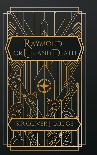 Raymond: Or Life and Death by Lodge, Oliver J.