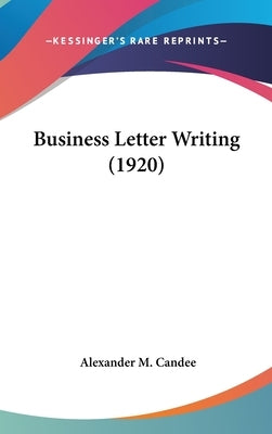 Business Letter Writing (1920) by Candee, Alexander M.