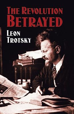 The Revolution Betrayed by Trotsky, Leon
