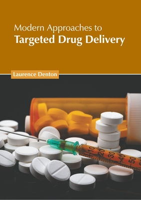 Modern Approaches to Targeted Drug Delivery by Denton, Laurence