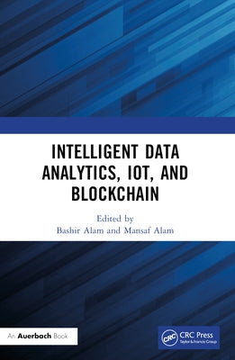 Intelligent Data Analytics, IoT, and Blockchain by Alam, Bashir