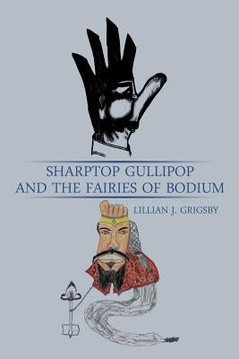 Sharptop Gullipop and the Fairies of Bodium by Grigsby, Lillian J.