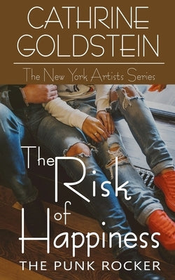 The Risk of Happiness: The Punk Rocker by Goldstein, Cathrine