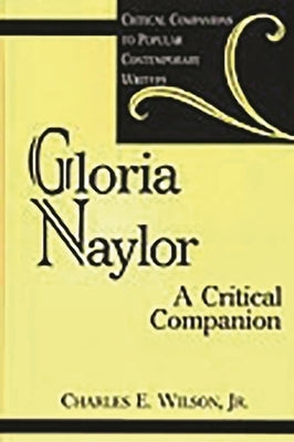 Gloria Naylor: A Critical Companion by Wilson, Charles E.
