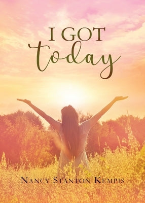 I Got Today by Stanton Kempis, Nancy
